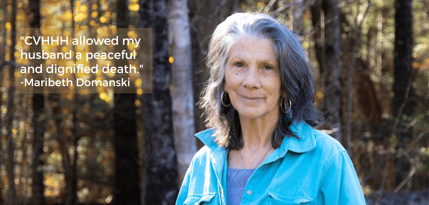 CVHHH allowed my husband a peaceful and dignified death. - Maribeth Domanski