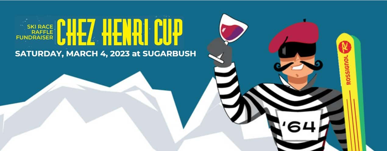 Chez Henri Cup, fundraisder, timed race, and raffle, Saturday, March 5, 2023 at Lincoln Peak, Sugarbush Resort
